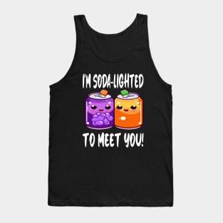 Cute Soda Pun I'm Soda- Lighted To Meet You Vintage Puns Tank Top